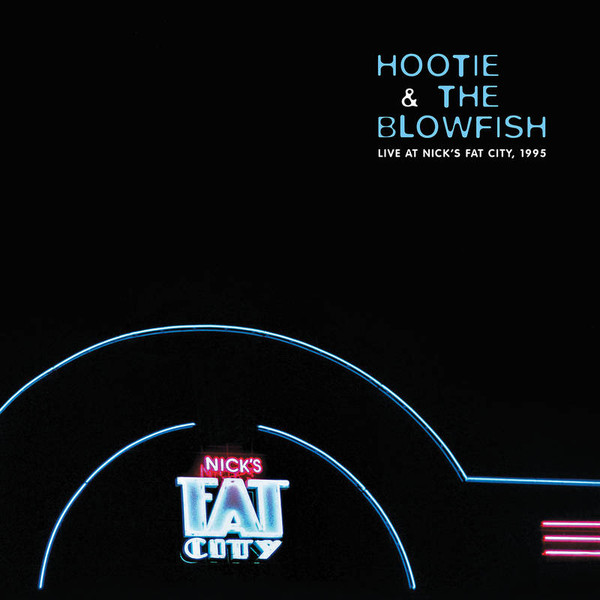 HOOTIE & THE BLOWFISH – LIVE AT NICK’S FAT CITY 1995 RSD 2020 LP2