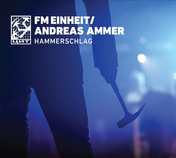 FM EINHEIT/ANDREAS AMMER – HAMMERSCHLAG CD