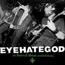 EYEHATEGOD – 10 YEARS OF ABUSE (AND STILL BROKE) LP2