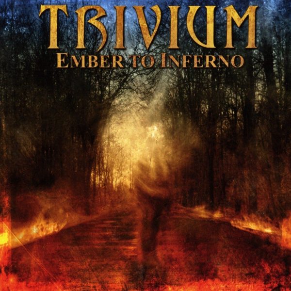 TRIVIUM – EMBER TO INFERNO