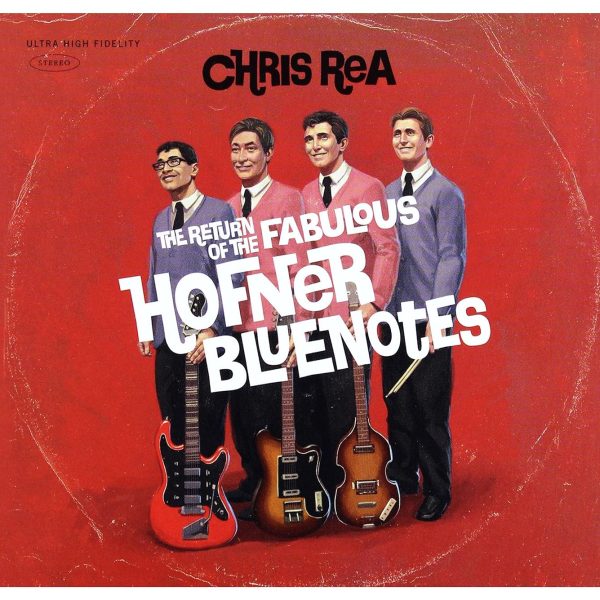 REA CHRIS – RETURN OF THE FABULOUS HOFNER BLUENOTES