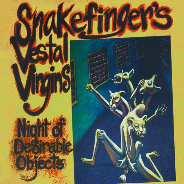 SNAKEFINGERS VESTAL VIRGINS – NIGHT OF DESIRABLE OBJECTS CD