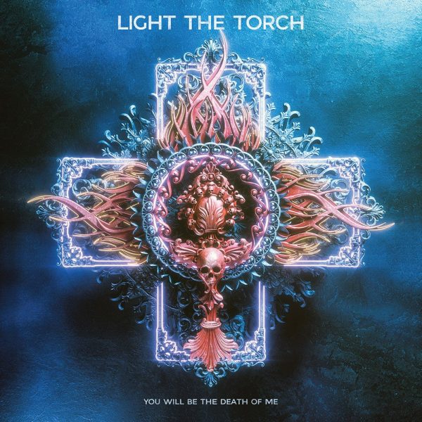 LIGHT THE TORCH – YOU WILL BE THE DEATH OF ME CD