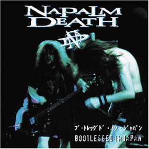 NAPALM DEATH – BOOTLEGGED IN JAPAN  CD