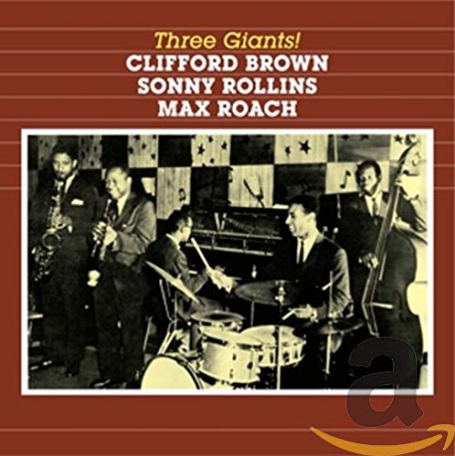 BROWN CLIFFORD/SONNY ROLLINS/MAX ROACH – THREE GIANTS