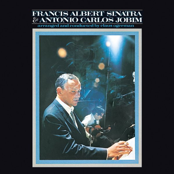 SINATRA FRANK – FRANCIS ALBERT SINATRA & ANTONIO CARLOS JOBIM