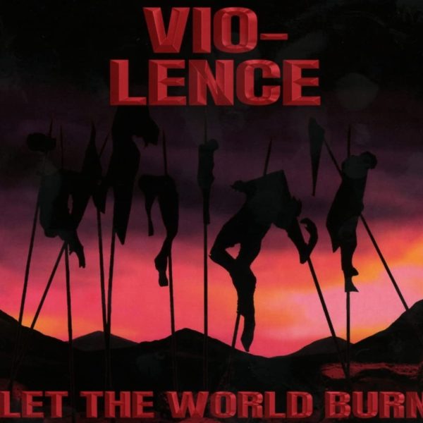 VIOLENCE – LET THE WORLD BURN CD