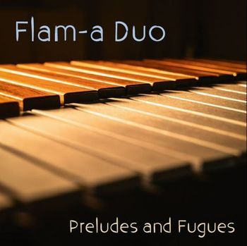 FLAM A DUO – PRELUDES AND FUGES…CD