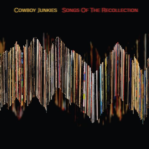 COWBOY JUNKIES – SONGS OF RECOLLECTION LP