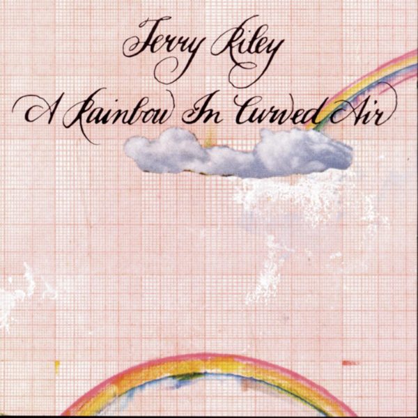 RILEY TERRY – RAINBOW IN CURVED AIR