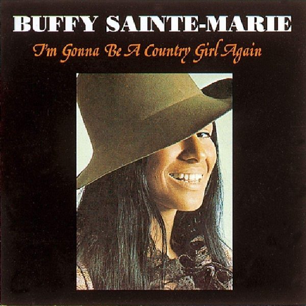 BUFFY SAINTE-MARIE – I’M GONNA BE A COUNTRY GIRL AGAIN