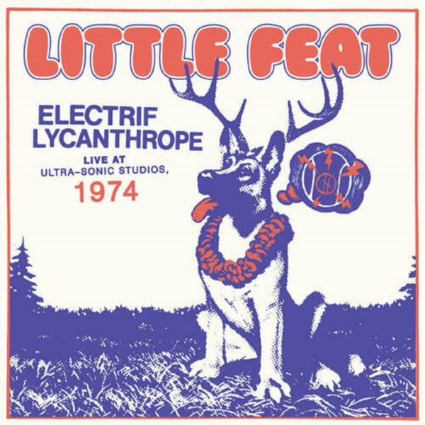 LITTLE FEAT – ELECTRIF LYCANTHROPE-LIVE AT ULTRA SONIC STUDIOS 1974 LP2