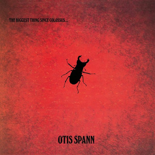 SPANN OTIS – BIGGEST THING SINCE COLOSSUS…LP