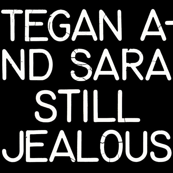 TEGAN AND SARA – STILL JEALOUS remixed & reimagined LP