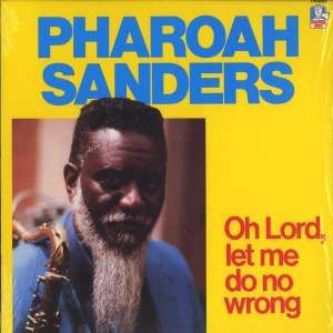SANDERS PHAROAH – OH LORD LET ME DO NO WRONG LP