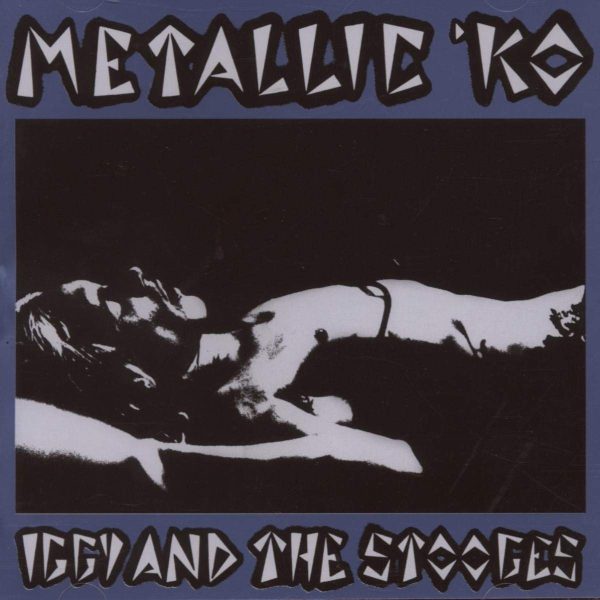 IGGY & STOOGES – METALLIC ‘KO