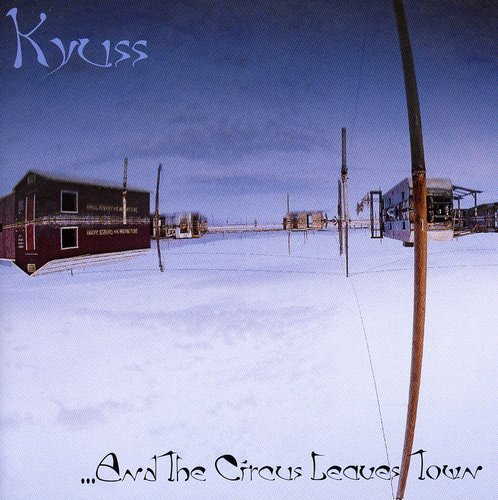 KYUSS – AND CIRCUS LEAVES TOWN