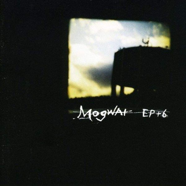 MOGWAI – EP 6 CD