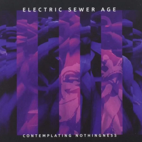ELECTRIC SEWER AGE – CONTEMPLATING NOTHINGSS CD