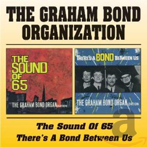 GRAHAM BOND ORGANISATION – SOUND OF 65/THERE’S BOND BETWEEN US