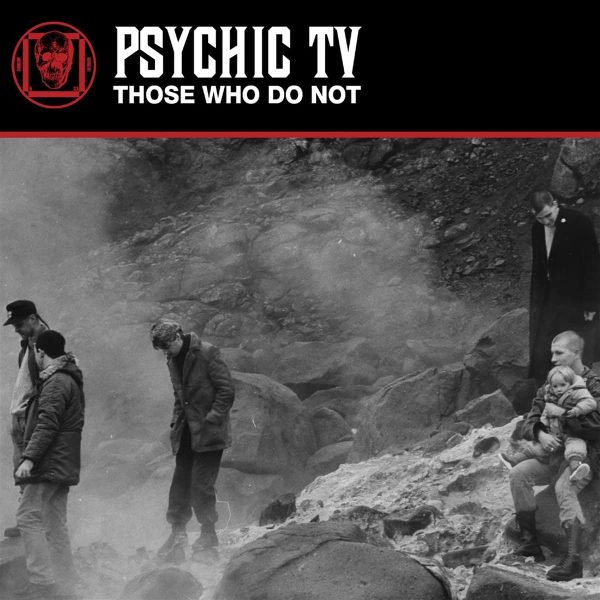 PSYCHIC TV – THOSE WHO DO NOT CD