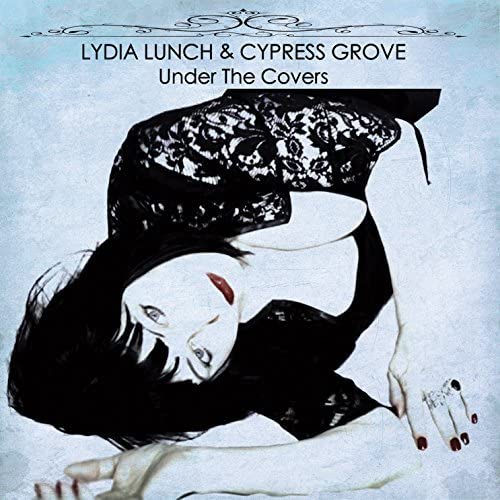 LYDIA LUNCH & CYPRESS GROVE – UNDER THE COVERS CD