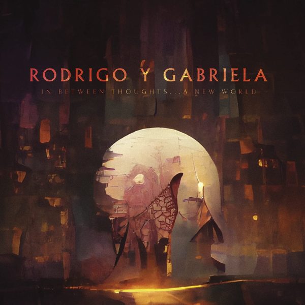 RODRIGO Y GABRIELA – IN BETWEEN THOUGHTS…A NEW WORLD CD