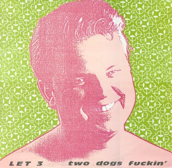 LET 3 – TWO DOGS FUCKING LP