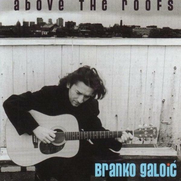 GALOIĆ BRANKO – ABOVE THE ROOFS JEWEL