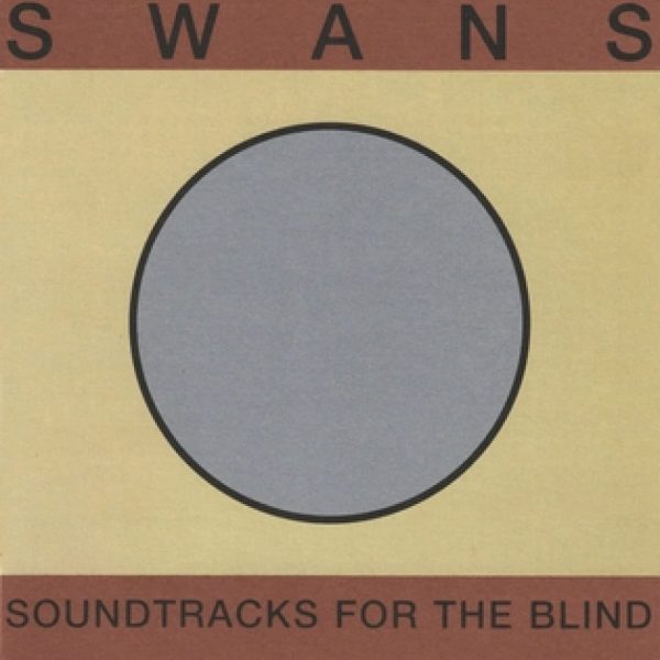 SWANS – SOUNDTRACK FOR THE BLIND LP4