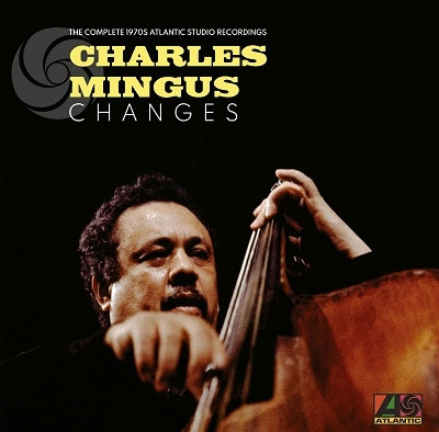 MINGUS CHARLES – CHANGES COMPETE 1970S ATLANTIC STUDIO RECORDINGS LP8