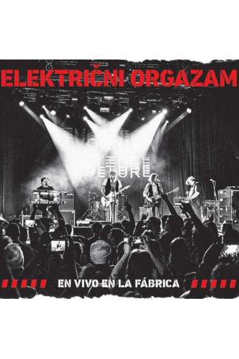 ELEKTRIČNI ORGAZAM – EN VIVO EN LA FABRICA CD2