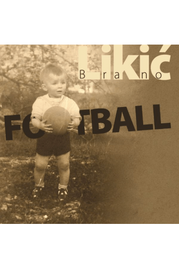 LIKIĆ BRANO – FOOTBAL   CD