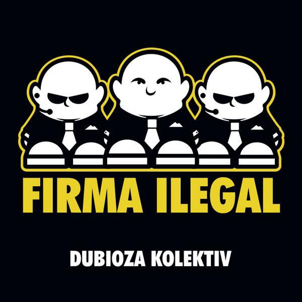 DUBIOZA KOLEKTIV – FIRMA ILEGAL LP