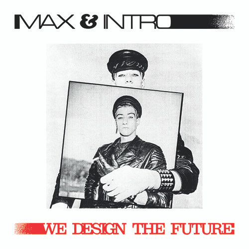 MAX & INTRO – WE DESIGN THE FUTURE 10”