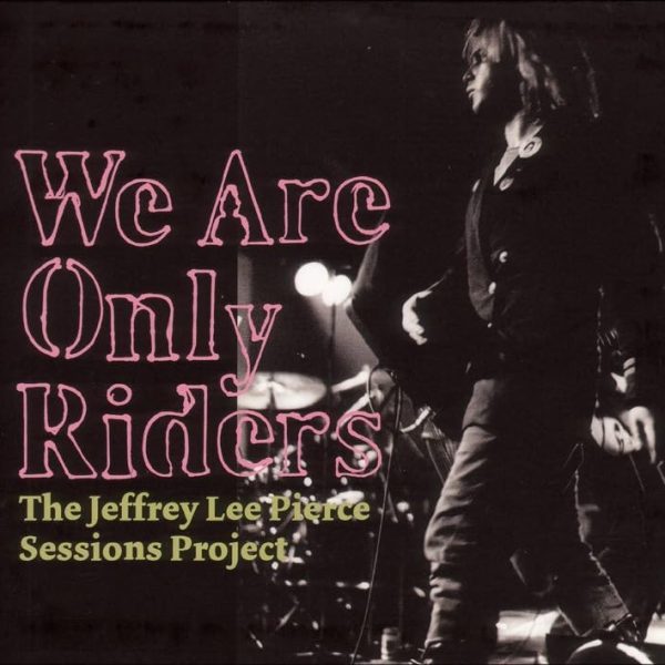 PIERCE JEFFREY LEE PROJECT – WE ARE ONLY RIDERS LP2