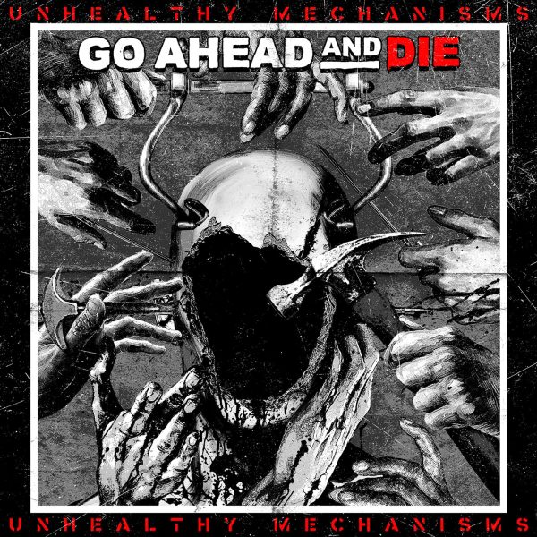 GO AHEAD AND DIE – UNHEALTHY MECHANISMS CD