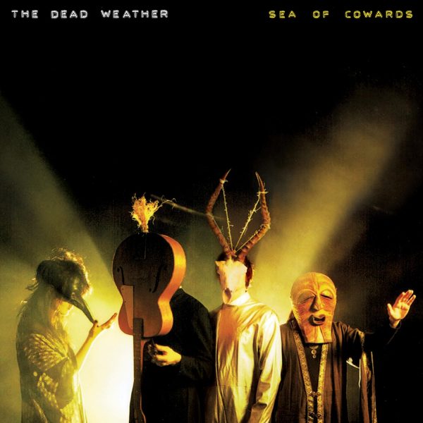 DEAD WEATHER – SEA OF COWARDS LP