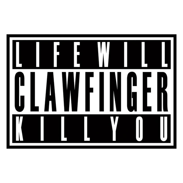 CLAWFINGER – LIFE WILL KILL YOU