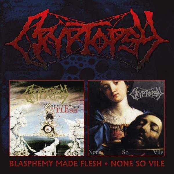 CRYPTOPSY – BLASPHEMY MADE FLESH/NONE SO VILE CD2