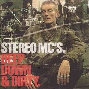 STEREO MC’S – DEEP DOWN AND DIRTY CD
