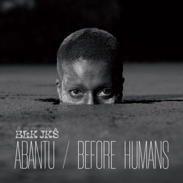 BLK JKS – ABANTU/BEFORE HUMANS CD