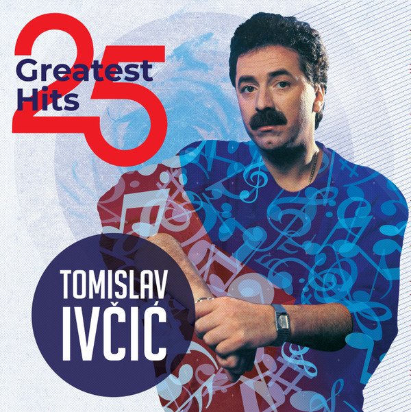 IVČIĆ TOMISLAV – 25 GREATEST HITS   LP2