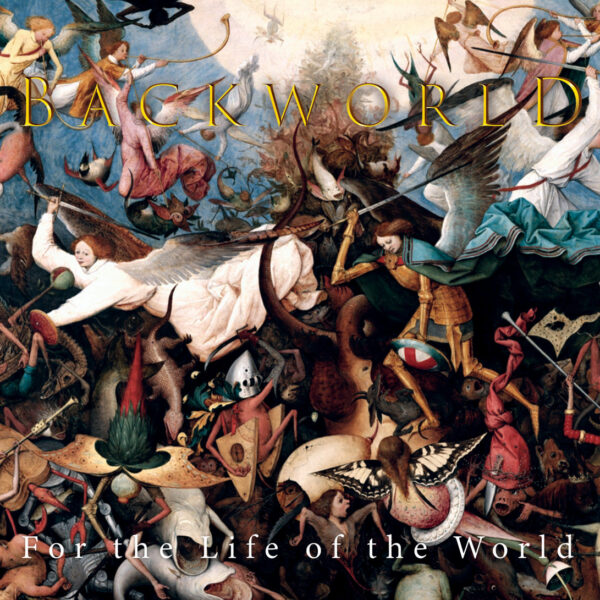 BACKWORLD – FOR THE LIFE OF THE WORLD CD