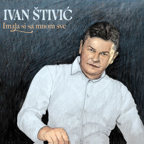 ŠTIVIĆ IVAN – IMALA SI SA MNOM SVE CD