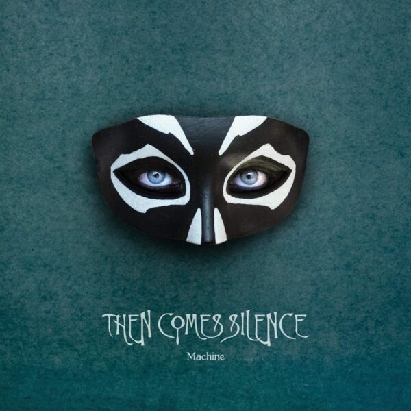 THEN COMES SILENCE – MACHINE CD