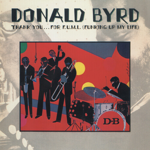 BYRD DONALD – THANK YOU …FOR F.U.M.L. (FUNKING UP MY LIFE) CD