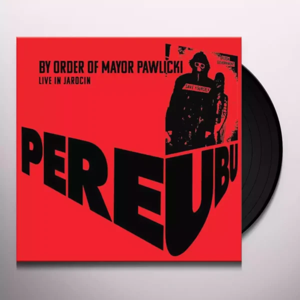 PERE UBU – BY ORDER OF MAYOR PAWLICKI-LIVE IN JAROCIN LP2