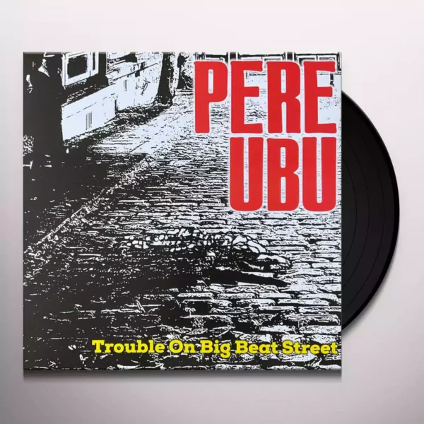 PERE UBU – TROUBLE ON BIG BEAT STREET LP