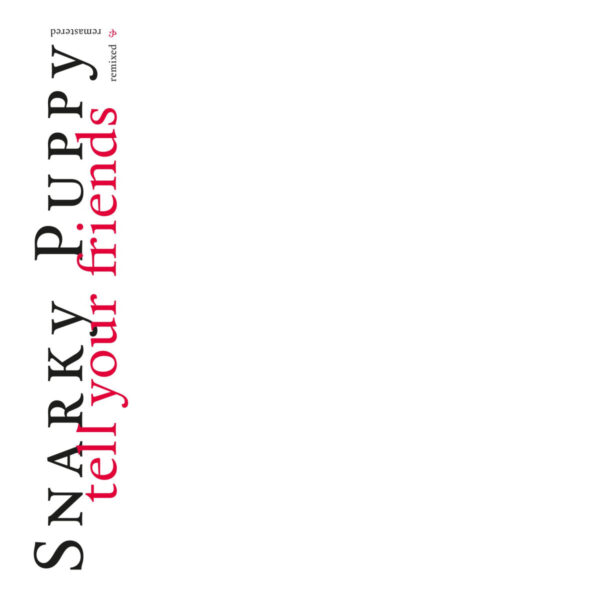 SNARKY PUPPY – TELL YOUR FRIENDS LP2